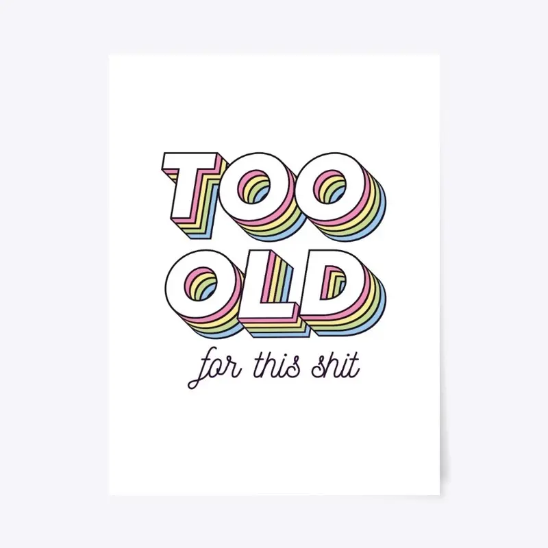 Too old for this shit!